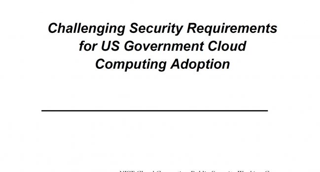 Challenging Security Requirements for US Government Cloud Computing Adoption – NIST