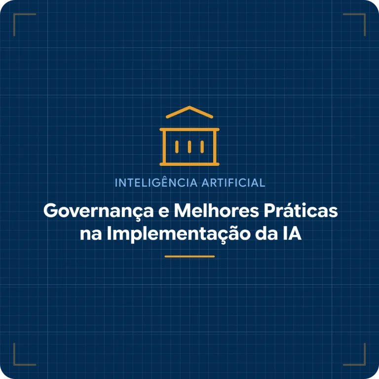 Governança e Melhores Práticas na Implementação da Inteligência Artificial Generativa