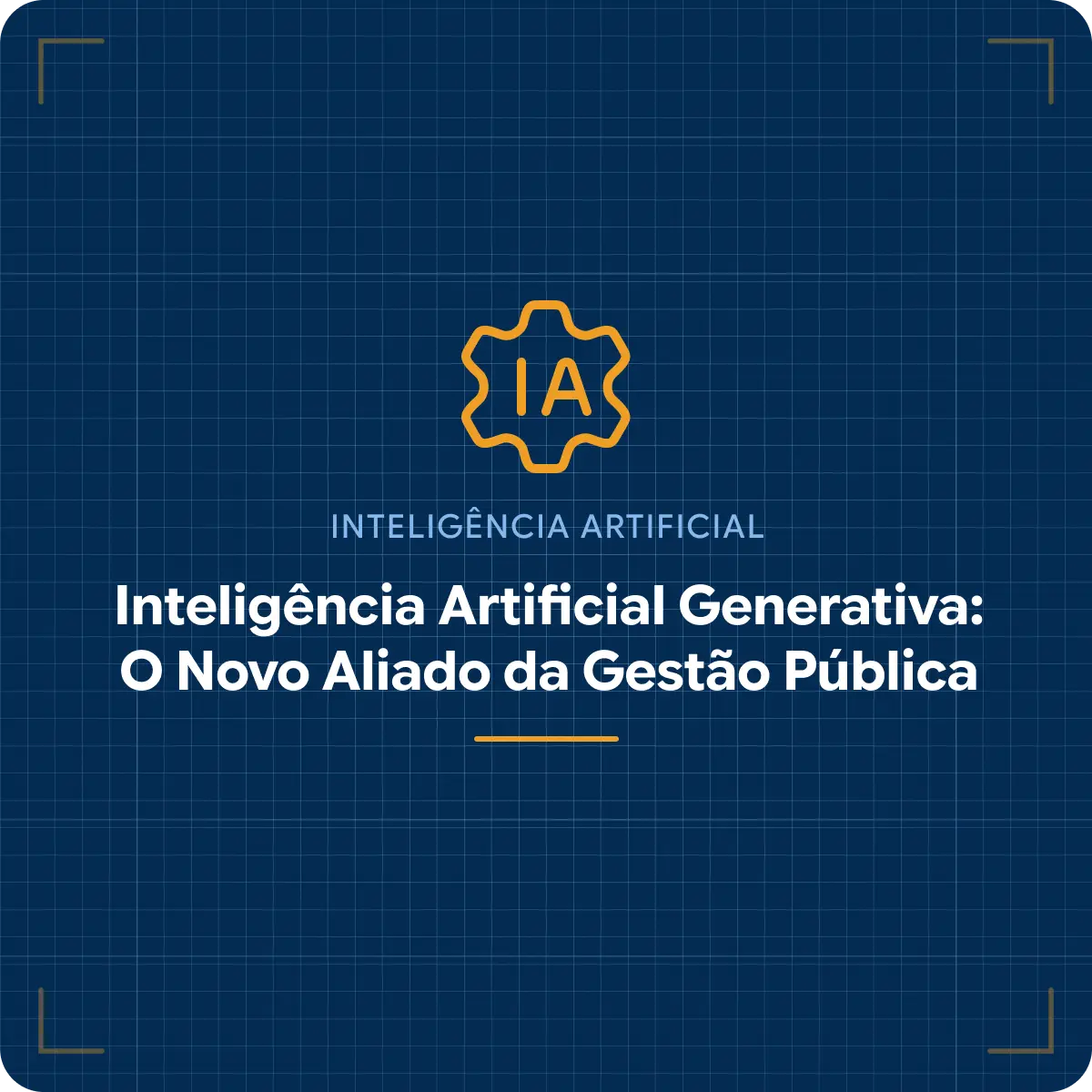 Inteligência Artificial Generativa: O Novo Aliado da Gestão Pública