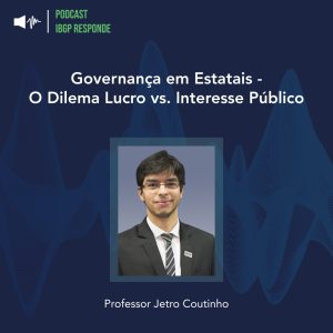 Governança em Estatais - O Dilema Lucro vs. Interesse Público