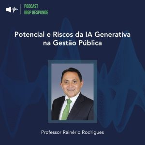 Potencial e Riscos da IA Generativa na Gestão Pública