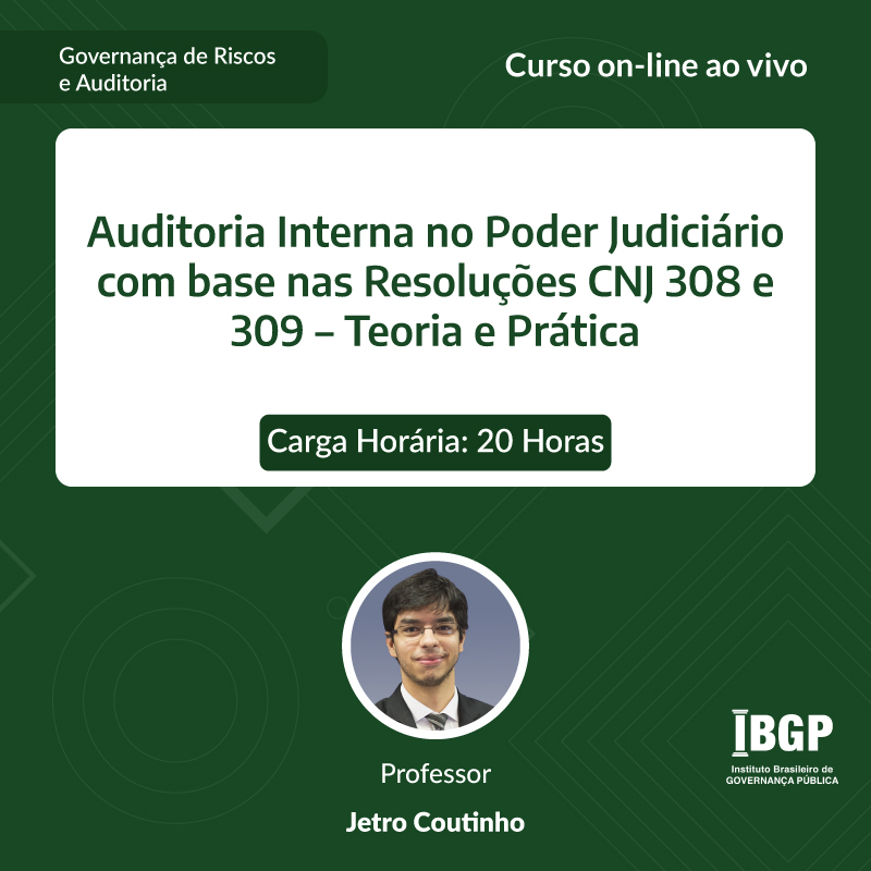 Curso: Auditoria Interna no Poder Judiciário com base nas Resoluções CNJ 308 e 309 – Teoria e Prática - Não perca!!!