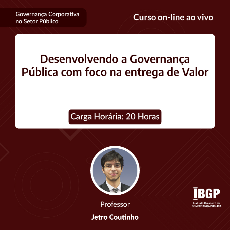 Curso: Desenvolvendo a Governança Pública com foco na entrega de Valor - Não perca!!!