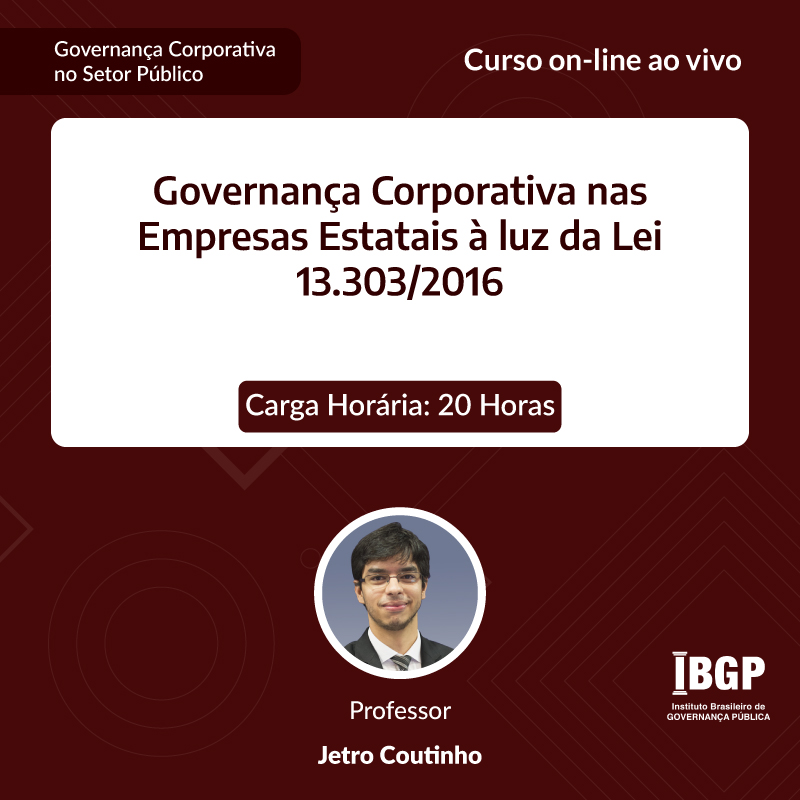 Curso: Governança Corporativa nas Empresas Estatais à luz da Lei 13.303/2016 - Não perca!!!